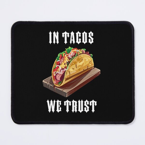 Item preview, In Tacos We Trust designed and sold by deathanarchy.