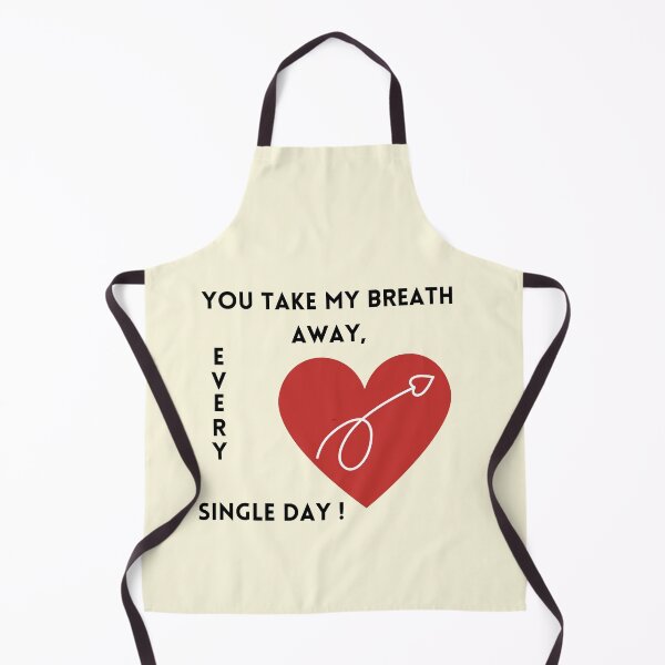 Item preview, You Take My Breath Away, Every Single Day – Romantic Typography Design designed and sold by andrew758.