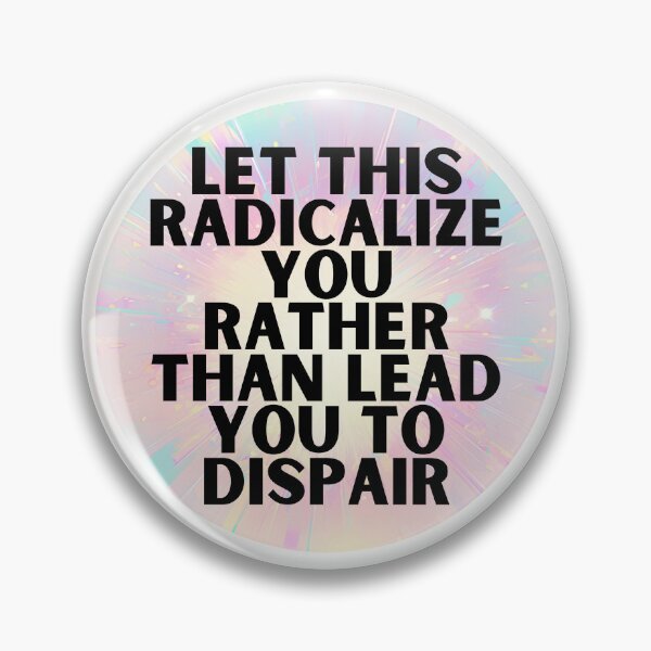 Item preview, Let this radicalize you rather than lead you dispair designed and sold by MendaciousMina.