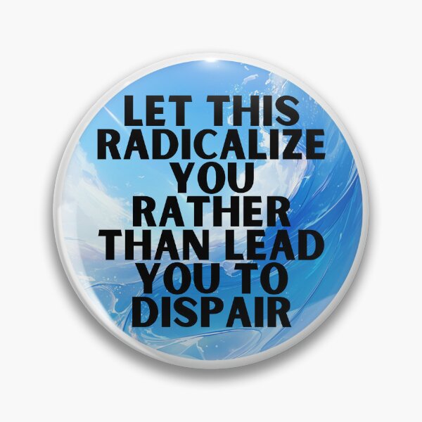 Item preview, Let this radicalize you rather than lead you dispair designed and sold by MendaciousMina.