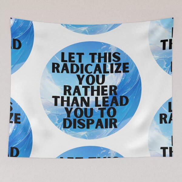 Item preview, Let this radicalize you rather than lead you dispair designed and sold by MendaciousMina.