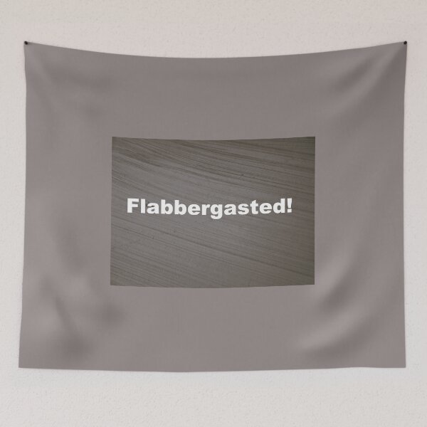 Item preview, My Flabber is gasted! designed and sold by fluffystuffyness.