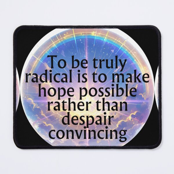 Item preview, To be truly radical is to make hope possible designed and sold by MendaciousMina.