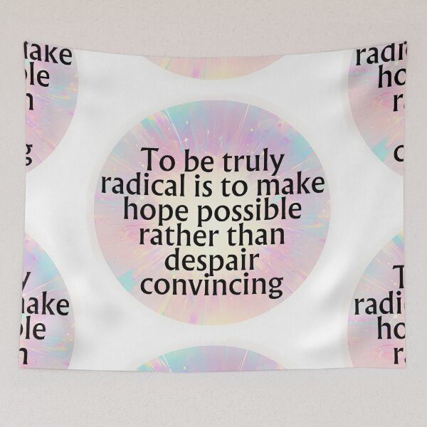 Item preview, To be truly radical is to make hope possible designed and sold by MendaciousMina.
