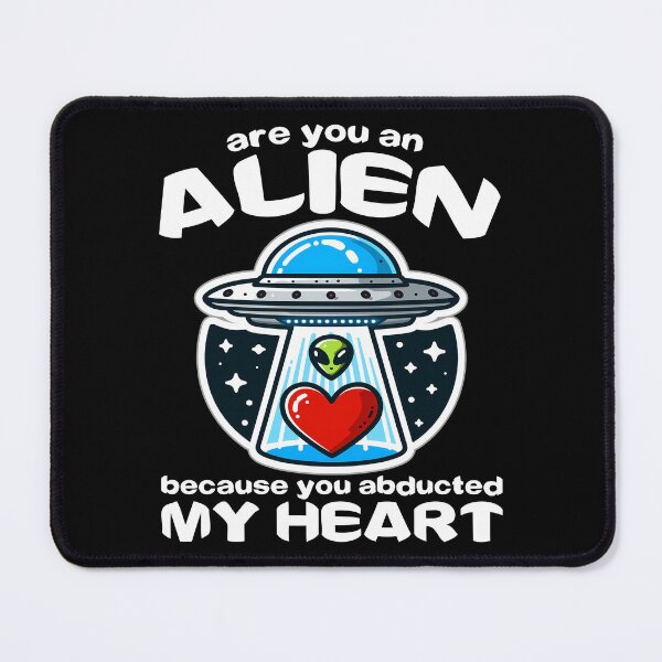 Item preview, ARE YOU AN ALIEN? BECAUSE YOU ABDUCTED MY HEART designed and sold by KEF Custom.