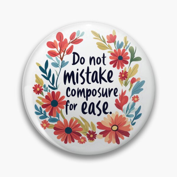 Item preview, Do not mistake composure for ease designed and sold by MendaciousMina.