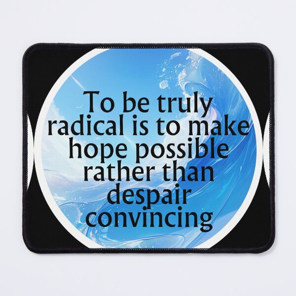 Item preview, To be truly radical is to make hope possible designed and sold by MendaciousMina.