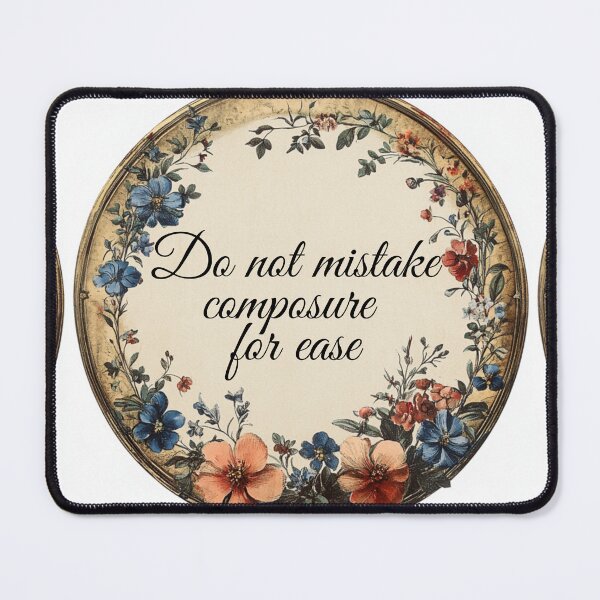 Item preview, Do not mistake composure for ease designed and sold by MendaciousMina.