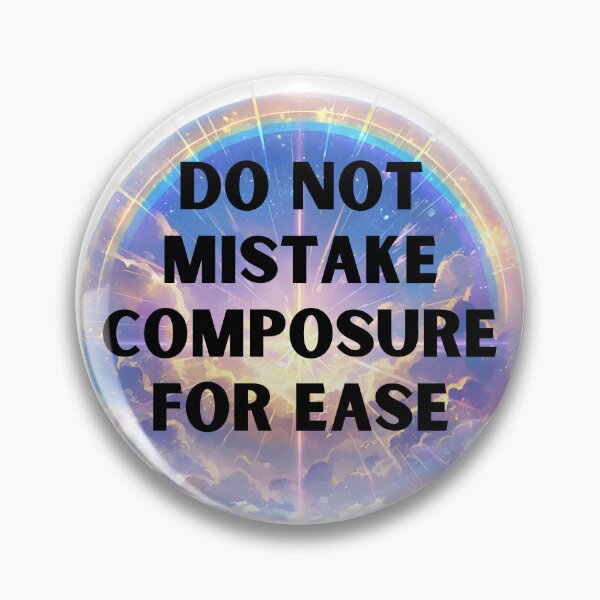 Item preview, Do not mistake composure for ease designed and sold by MendaciousMina.