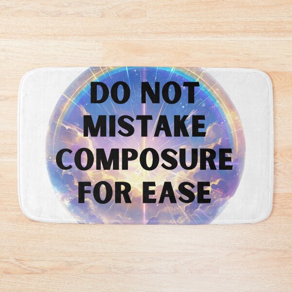 Item preview, Do not mistake composure for ease designed and sold by MendaciousMina.