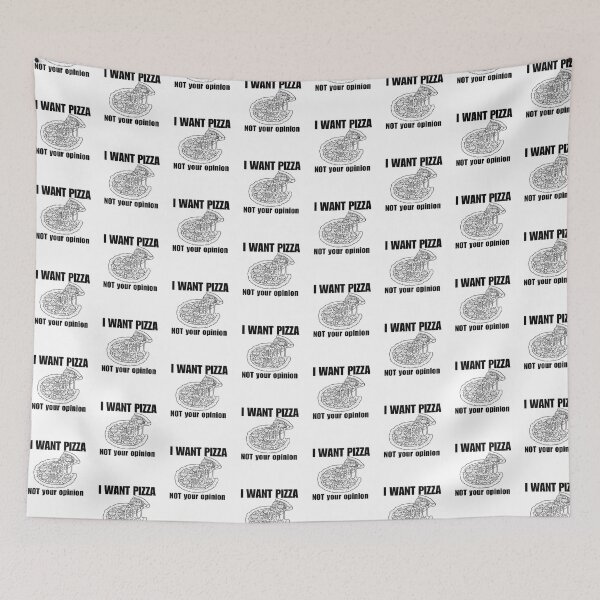 Item preview, I want pizza not your opinion  designed and sold by belladesign7.