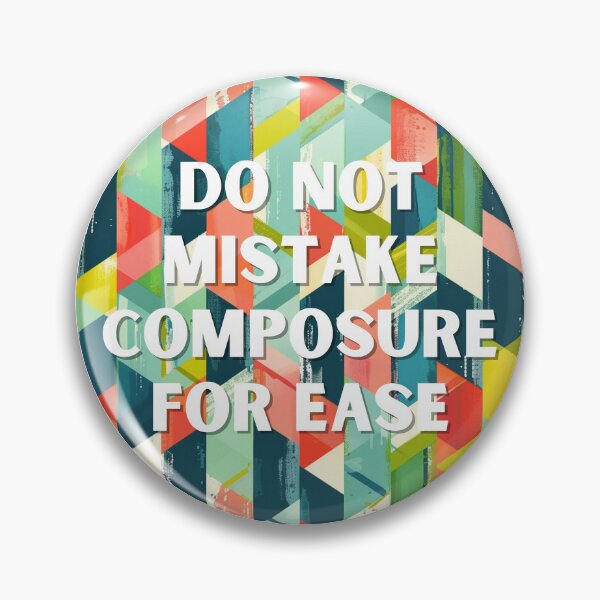 Item preview, Do not mistake composure for ease designed and sold by MendaciousMina.