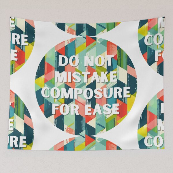 Item preview, Do not mistake composure for ease designed and sold by MendaciousMina.