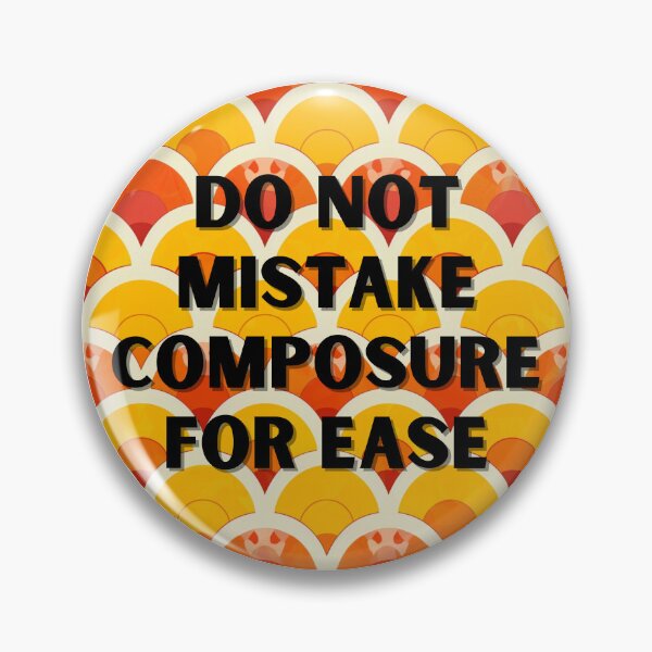 Item preview, Do not mistake composure for ease designed and sold by MendaciousMina.