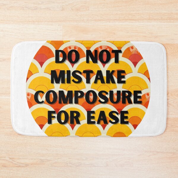 Item preview, Do not mistake composure for ease designed and sold by MendaciousMina.