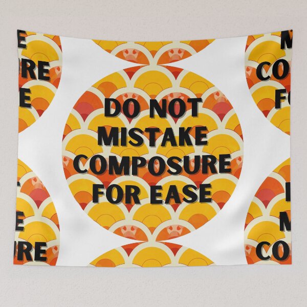 Item preview, Do not mistake composure for ease designed and sold by MendaciousMina.