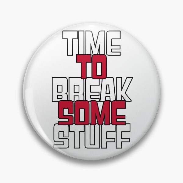 Item preview, Time to Break Some Stuff designed and sold by 3MillsDesign.