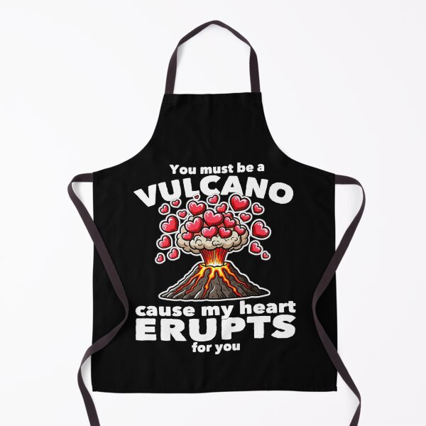 Item preview, YOU MUST BE A VULCANO CAUSE MY HEART ERUPTS FOR YOU designed and sold by KEF Custom.