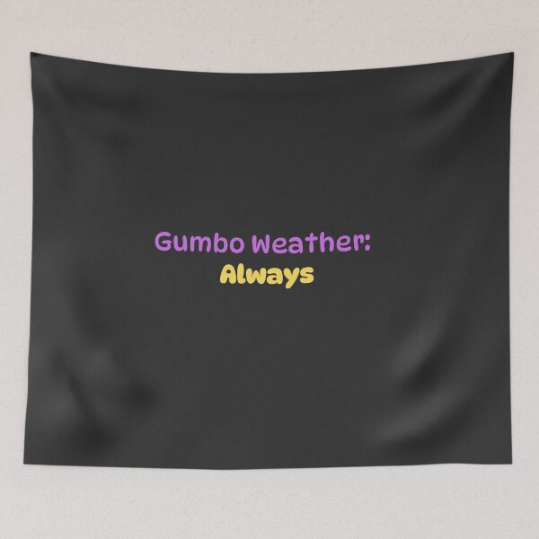 Item preview, Gumbo Weather: Always designed and sold by AIJNtees.