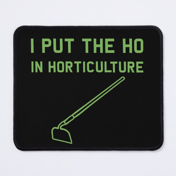 Item preview, ho in horticulture hoe funny gardening gardener green designed and sold by Alyn8.
