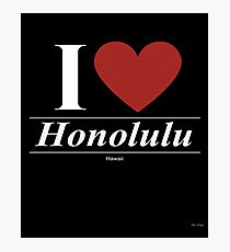 I Love Honolulu - Gift for Proud Hawaiian From Honolulu Hawaii HI Photographic Print