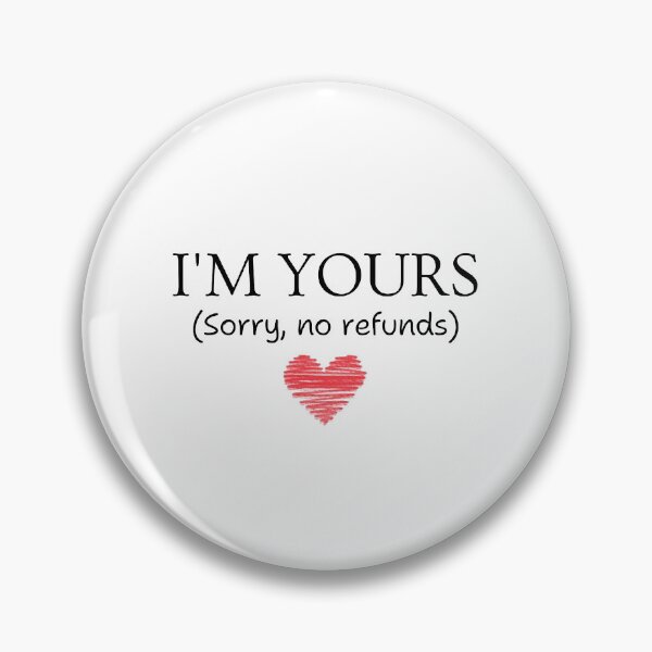 Item preview, I'm Yours, No Refunds – Funny Valentine's Day Gift designed and sold by Kavya17.