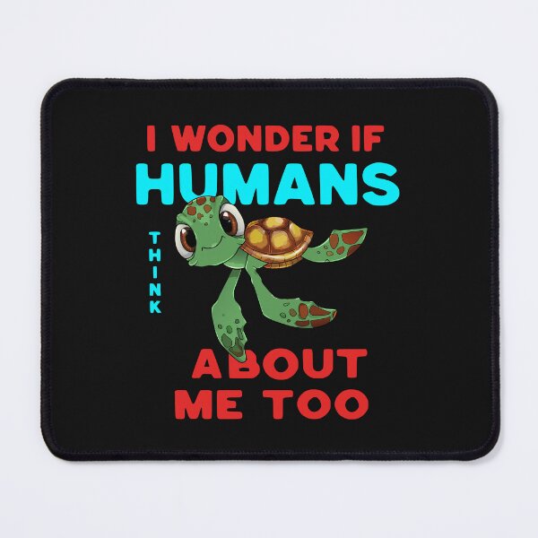 Item preview, I wonder if humans think about me too designed and sold by Minimum-Rage.