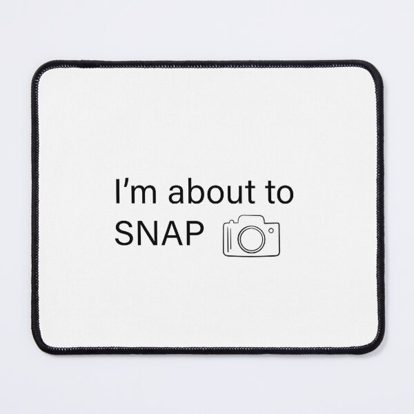 Item preview, I'm about to "snap" Photography Humor  designed and sold by TmSnapShots.