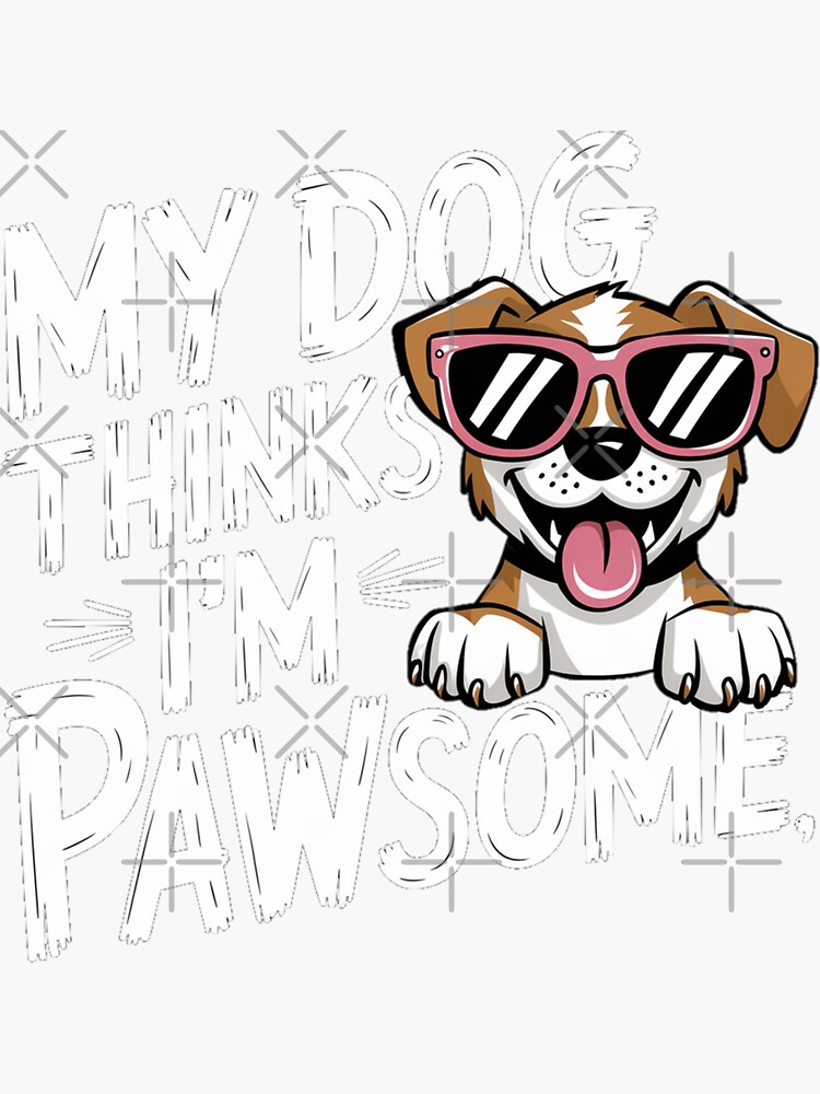 Thumbnail 3 of 3, Sticker, My Dog Thinks I'm Pawsome designed and sold by Coollzone.