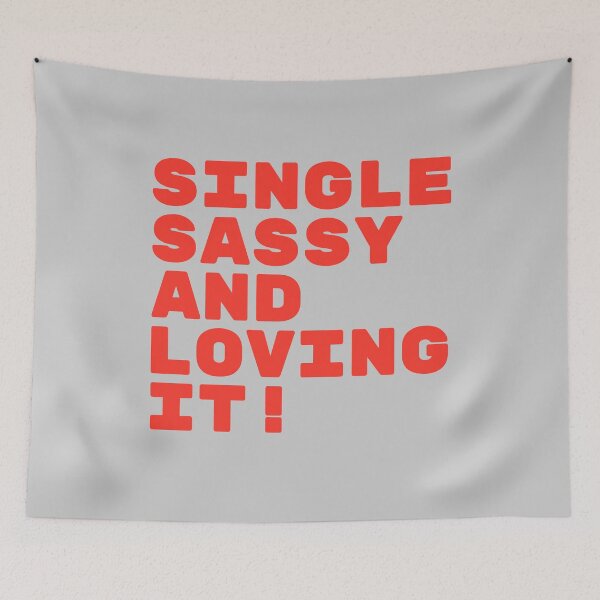 Item preview, Single Sassy And Loving It! - Anti Valentine's Day Funny Quote designed and sold by TheSassyNoble.