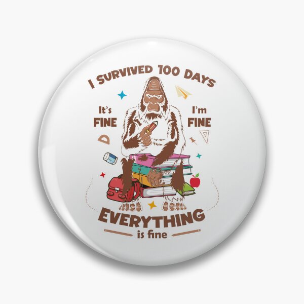 Item preview, Funny Bigfoot I Survived 100 Days , It's Fine I'm Fine Everything Is Fine, 100 Days of School, Teacher and Back To School designed and sold by Goo2design.