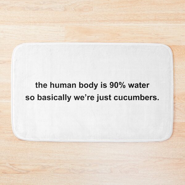 Item preview, human body is 90% water so basically we’re just cucumbers designed and sold by KingaDesigns.