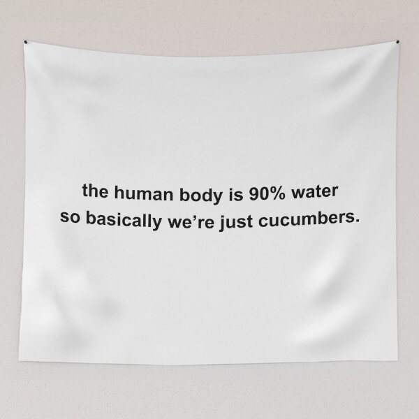 Item preview, human body is 90% water so basically we’re just cucumbers designed and sold by KingaDesigns.