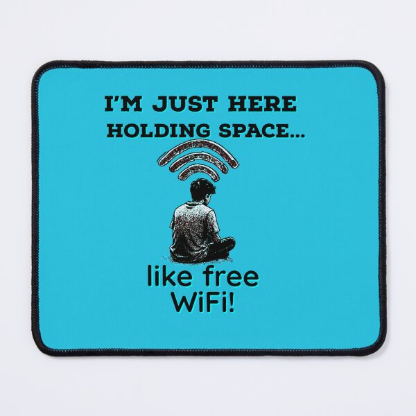 Item preview, Just Holding Space... Like Free WiFi! designed and sold by Moad Fahim.