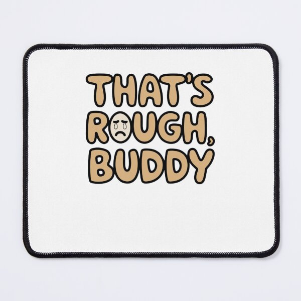 Item preview, that's rough, buddy designed and sold by Mateusz Majcherek.