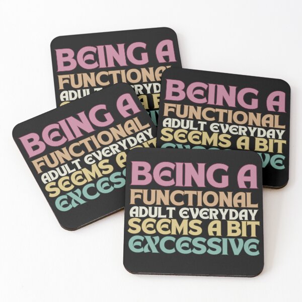 Item preview, Being a Functional Adult Every Day Seems a Bit Excessive designed and sold by blancheart1.
