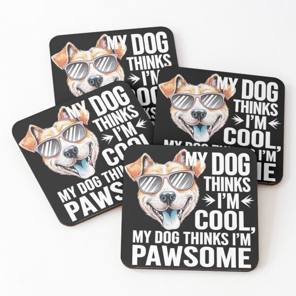 Item preview, My dog thinks I'm cool and pawsome designed and sold by Coollzone.