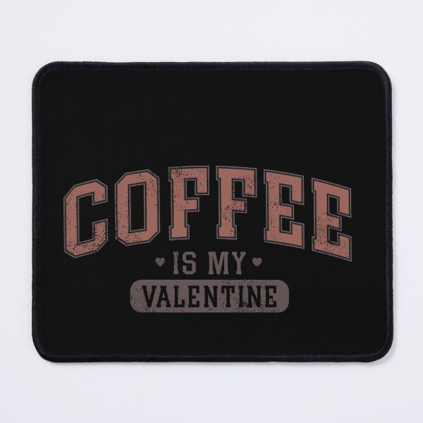 Item preview, Coffee is my Valentine. designed and sold by Demetria3.