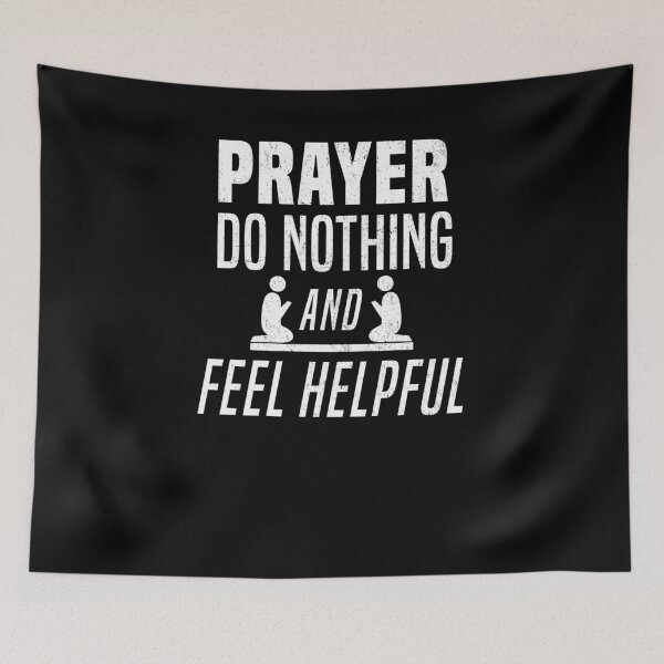 Item preview, Prayer Do Nothing and Feel Helpful Funny Atheism T-Shirt designed and sold by LookTwice.