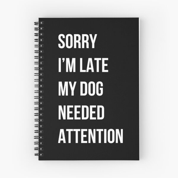 Item preview, Sorry I'm Late My dog needed attention dog lover gift designed and sold by Golden-Heaven.