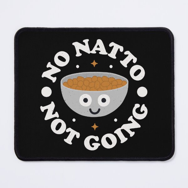 Item preview, No Natto Not Going - Japanese Soybeans Natto designed and sold by TomThornton.