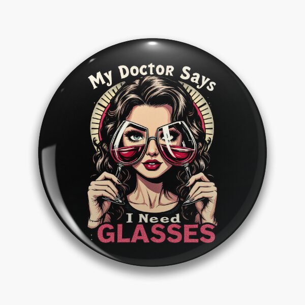 Item preview, My Doctor Says I Need Glasses – Funny Wine Lover Design designed and sold by Aredbox.