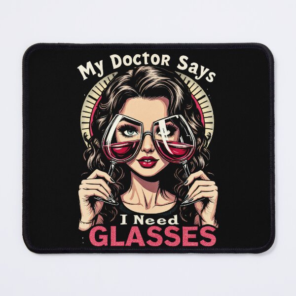 Item preview, My Doctor Says I Need Glasses – Funny Wine Lover Design designed and sold by Aredbox.