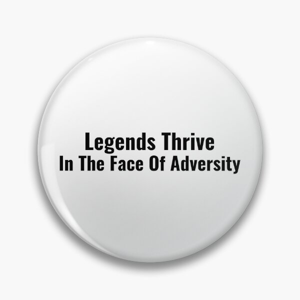 Item preview, Legends Thrive In The Face Of Adversity designed and sold by Nunaprettyshop.