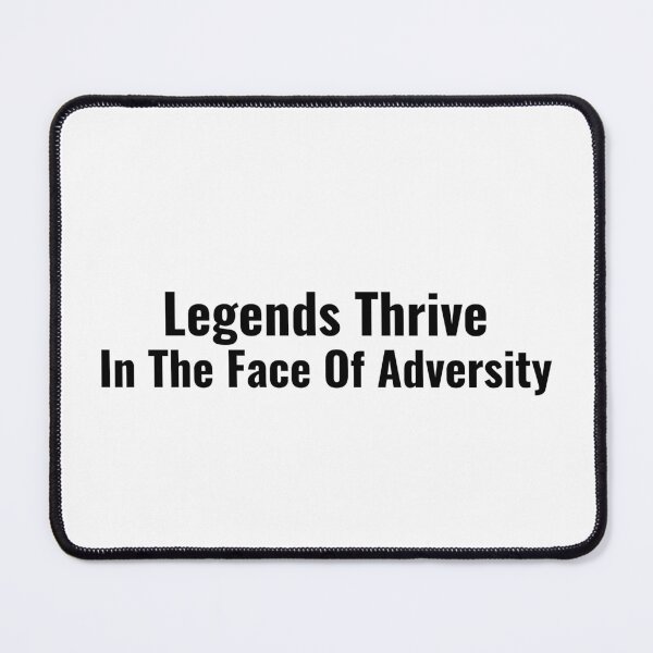 Item preview, Legends Thrive In The Face Of Adversity designed and sold by Nunaprettyshop.