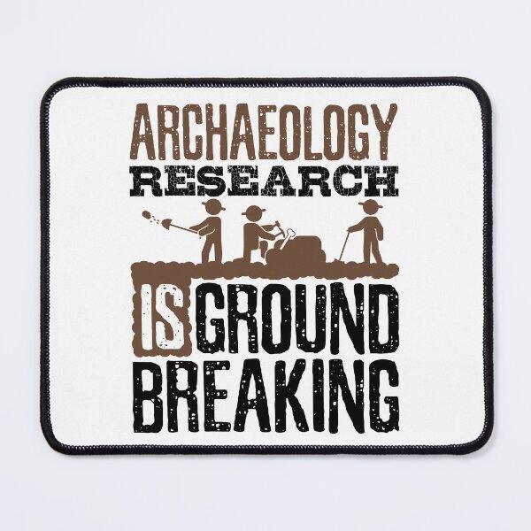 Item preview, Archaeology Research Is Groundbreaking designed and sold by jaygo.