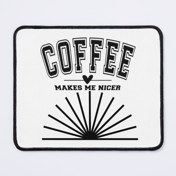 Item preview, Coffee Makes Me Nicer – Caffeine & Kindness designed and sold by 5starsFashion.