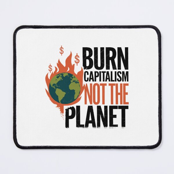 Item preview, Burn Capitalism Not The Planet - Climate Change designed and sold by Mateusz Majcherek.