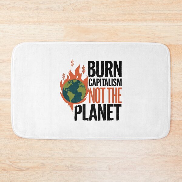 Item preview, Burn Capitalism Not The Planet - Climate Change designed and sold by Mateusz Majcherek.