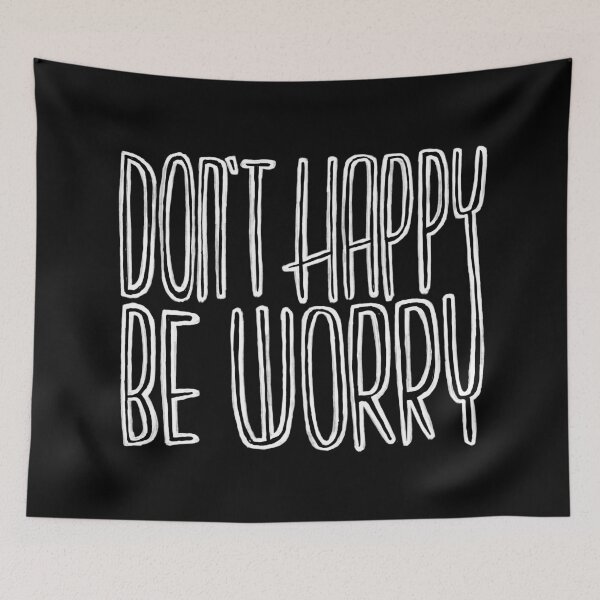 Item preview, Don't be happy be worry designed and sold by badlydrawnbabe.